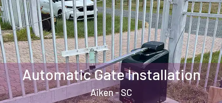  Automatic Gate Installation Aiken - SC