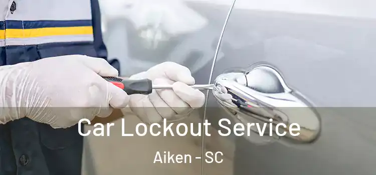  Car Lockout Service Aiken - SC