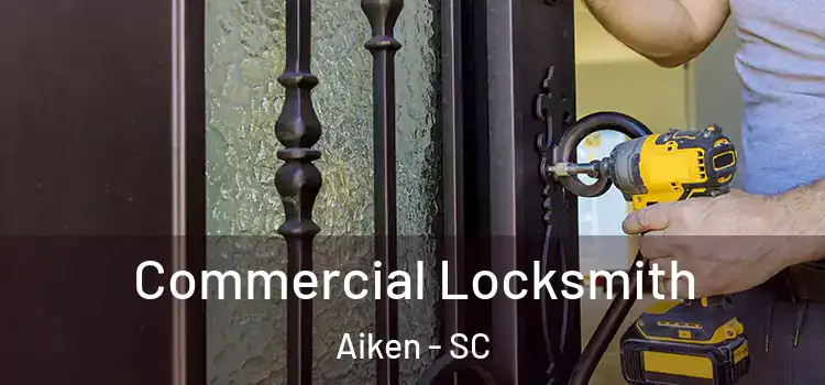 Commercial Locksmith Aiken - SC