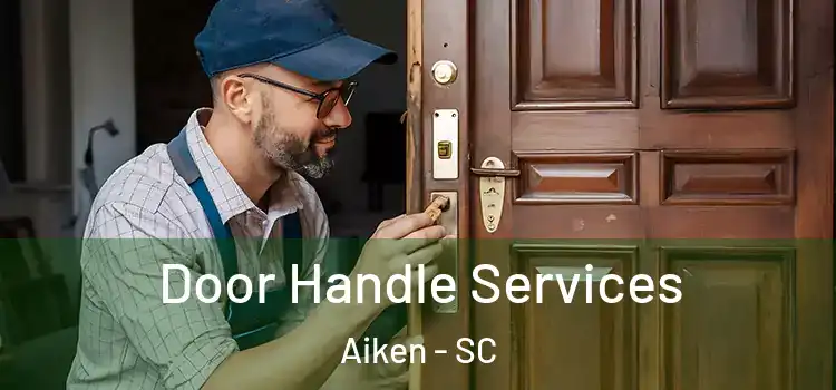 Door Handle Services Aiken - SC