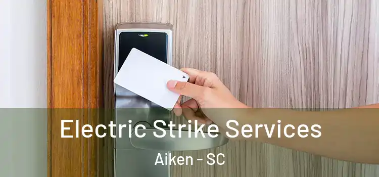 Electric Strike Services Aiken - SC
