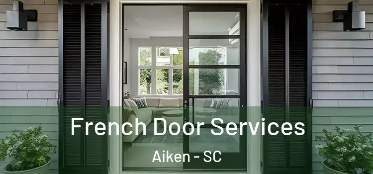 French Door Services Aiken - SC