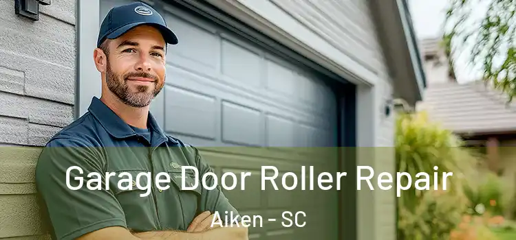  Garage Door Roller Repair Aiken - SC