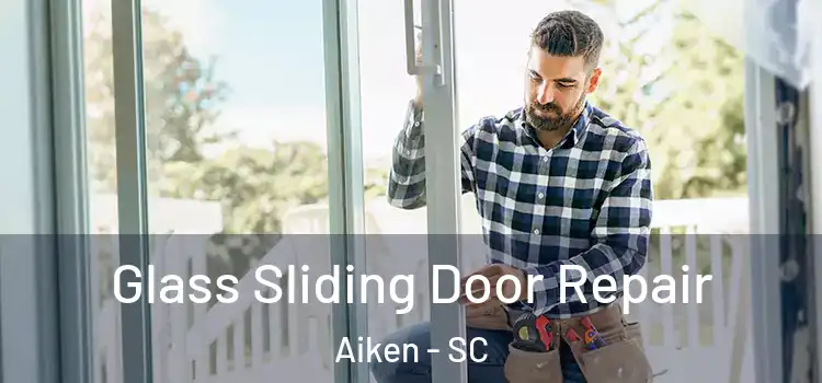 Glass Sliding Door Repair Aiken - SC
