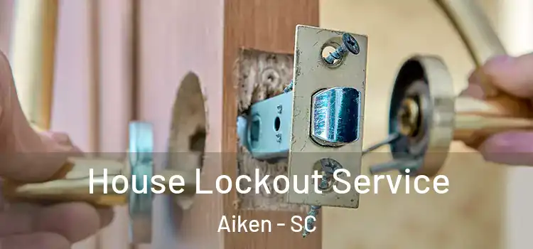  House Lockout Service Aiken - SC