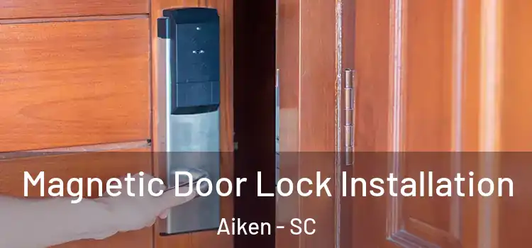  Magnetic Door Lock Installation Aiken - SC
