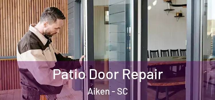 Patio Door Repair Aiken - SC
