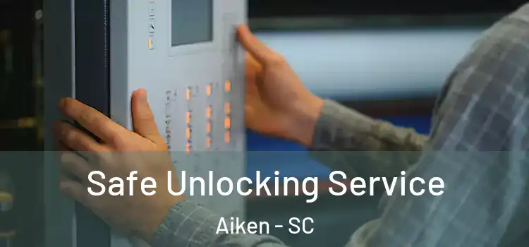  Safe Unlocking Service Aiken - SC
