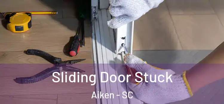  Sliding Door Stuck Aiken - SC